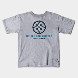 Not All who wander are lost Kids T-Shirt